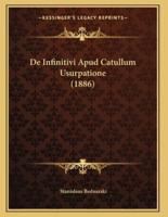 De Infinitivi Apud Catullum Usurpatione (1886)