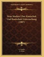 Neue Studien Uber Kautschuk Und Kautschuk-Untersuchung (1907)