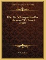 Uber Die Selbstregulation Der Lebewesen V13, Book 4 (1902)