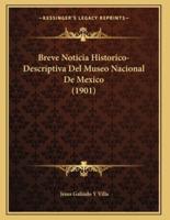 Breve Noticia Historico-Descriptiva Del Museo Nacional De Mexico (1901)