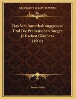 Das Schulunterhaltungsgesetz Und Die Preussischen Burger Judischen Glaubens (1906)
