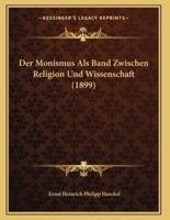 Der Monismus Als Band Zwischen Religion Und Wissenschaft (1899)