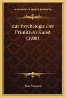 Zur Psychologie Der Primitiven Kunst (1908)