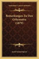 Bemerkungen Zu Den Grhyasutra (1879)