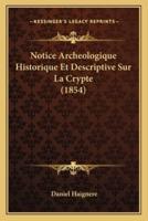 Notice Archeologique Historique Et Descriptive Sur La Crypte (1854)