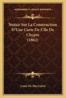 Notice Sur La Construction D'Une Carte De L'Ile De Chypre (1862)