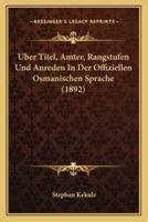 Uber Titel, Amter, Rangstufen Und Anreden In Der Offiziellen Osmanischen Sprache (1892)