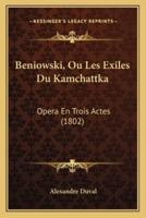 Beniowski, Ou Les Exiles Du Kamchattka