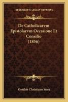 De Catholicarvm Epistolarvm Occasione Et Consilio (1856)