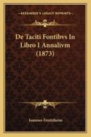 De Taciti Fontibvs In Libro I Annalivm (1873)