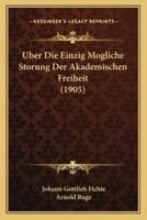 Uber Die Einzig Mogliche Storung Der Akademischen Freiheit (1905)