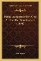 Berigt Aangaande Het Oud Archief Der Stad Hattem (1851)
