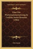Uber Die Wortzusammensetzung In Carlyles Sartor Resartus (1904)