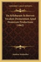 De Syllabarum In Brevem Vocalem Desinentium Apud Homerum Productione (1862)