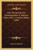 Uber Die Sprache Der Epistolographen S. Sulpicius Galba Und L. Cornelius Balbus (1888)