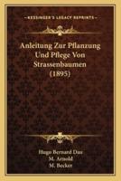 Anleitung Zur Pflanzung Und Pflege Von Strassenbaumen (1895)