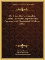 Per Il Sig. Alberto Amendola Contro La Societa Cooperativa Fra Commercianti E Industriali Di Salerno (1903)