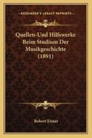 Quellen-Und Hilfswerke Beim Studium Der Musikgeschichte (1891)