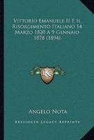 Vittorio Emanuele II E Il Risorgimento Italiano 14 Marzo 1820 A 9 Gennaio 1878 (1894)