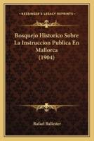 Bosquejo Historico Sobre La Instruccion Publica En Mallorca (1904)