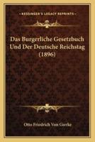 Das Burgerliche Gesetzbuch Und Der Deutsche Reichstag (1896)