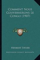 Comment Nous Gouvernerons Le Congo (1907)