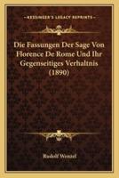 Die Fassungen Der Sage Von Florence De Rome Und Ihr Gegenseitiges Verhaltnis (1890)