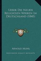 Ueber Die Neuen Religiosen Wirren In Deutschland (1845)
