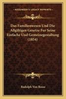 Das Familienwesen Und Die Allgiltigen Gesetze Fur Seine Einfache Und Gemeinegestaltung (1854)