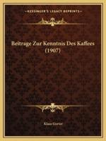 Beitrage Zur Kenntnis Des Kaffees (1907)
