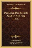 Das Leben Des Bischofs Adalbert Von Prag (1891)