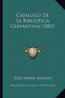 Catalogo De La Biblioteca Cervantina (1883)