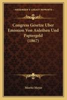 Congress Gesetze Uber Emission Von Anleihen Und Papiergeld (1867)