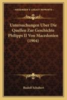 Untersuchungen Uber Die Quellen Zur Geschichte Philipps II Von Macedonien (1904)