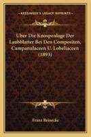 Uber Die Knospenlage Der Laubblatter Bei Den Compositen, Campanulaceen U. Lobeliaceen (1893)