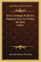 De La Geologie Et De Ses Rapports Avec Les Verites Revelees (1841)
