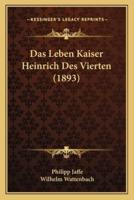 Das Leben Kaiser Heinrich Des Vierten (1893)