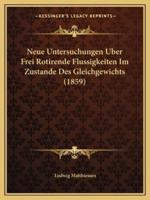 Neue Untersuchungen Uber Frei Rotirende Flussigkeiten Im Zustande Des Gleichgewichts (1859)