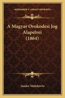 A Magyar Orokodesi Jog Alapelvei (1864)
