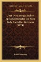 Uber Die Sanctgallischen Sprachdenkmaler Bis Zum Tode Karls Des Grossens (1874)