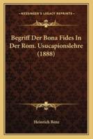 Begriff Der Bona Fides In Der Rom. Usucapionslehre (1888)