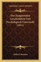 Das Zungenreden Geschichtlich Und Psychologisch Untersucht (1911)