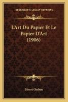 L'Art Du Papier Et Le Papier D'Art (1906)