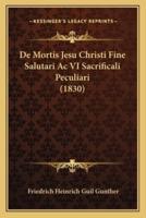 De Mortis Jesu Christi Fine Salutari Ac VI Sacrificali Peculiari (1830)
