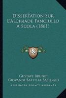 Dissertation Sur L'Alcibiade Fanciullo A Scola (1861)