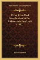Ueber Reim Und Strophenbau In Der Altfranzosischen Lyrik (1882)