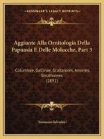 Aggiunte Alla Ornitologia Della Papuasia E Delle Molucche, Part 3