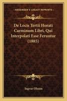 De Locis Tertii Horati Carminum Libri, Qui Interpolati Esse Feruntur (1885)