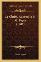 Le Christ, Aphrodite Et M. Pepin (1907)