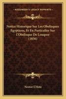 Notice Historique Sur Les Obelisques Egyptiens, Et En Particulier Sur L'Obelisque De Louqsor (1836)